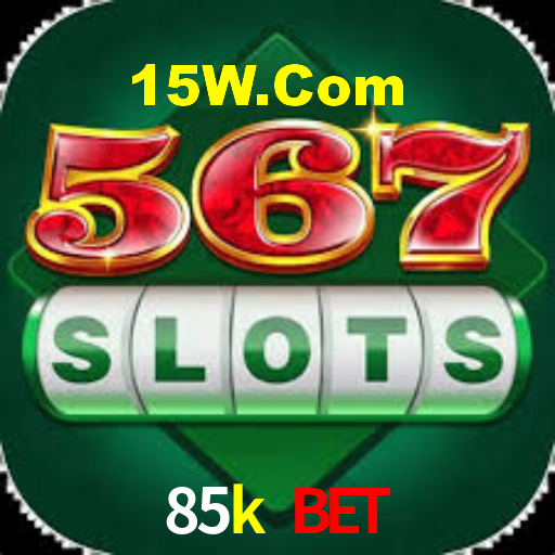 85k bet